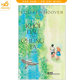 Sách - Khởi Đầu Của Chúng Ta (Nhã Nam HCM)