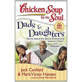 Hình ảnh Review sách Chicken Soup for the Soul: Dads & Daughters: Stories about the Special Relationship between Fathers and Daughters