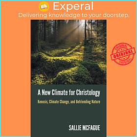 Sách - A New Climate for Christology - Kenosis, Climate Change, and Befriendin by Sallie McFague (UK edition, paperback)