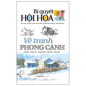 Bí Quyết Hội Họa - Vẽ Tranh Phong Cảnh