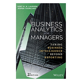 Download sách Business Analytics For Managers: Taking Business Intelligence Beyond Reporting, Second Edition