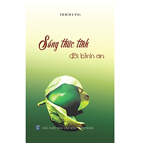 [Download Sách] Sống Thức Tỉnh Đời Bình An