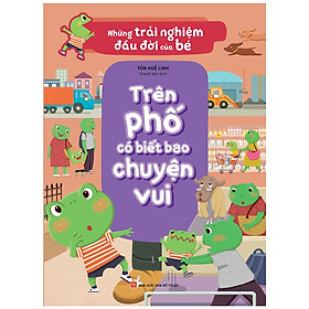 Những trải nghiệm đầu đời của bé: Trên phố có biết bao chuyện vui