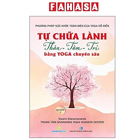 Sách - Phương Pháp Sức Khoẻ Toàn Diện Của Yoga Cổ Điển - Tự Chữa Lành Thân-Tâm-Trí Bằng Yoga Chuyên Sâu - Quyển 2