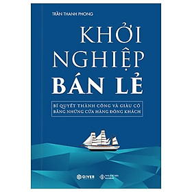 Hình ảnh Khởi Nghiệp Bán Lẻ - Bí Quyết Thành Công Và Giàu Có Bằng Những Cửa Hàng Đông Khách