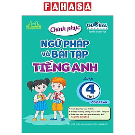 Global Success - Chinh Phục Ngữ Pháp Và Bài Tập Tiếng Anh Lớp 4 - Tập 1 (Có Đáp Án)