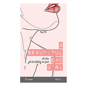 A Beautiful Bad Girl - Ai Bảo Gái Hư Không Có Quà ( Tặng Kèm Sổ Tay )