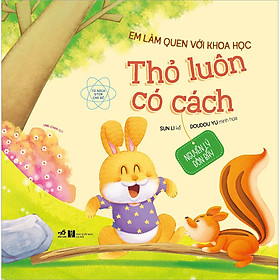 Em Làm Quen Với Khoa Học - Thỏ Luôn Có Cách