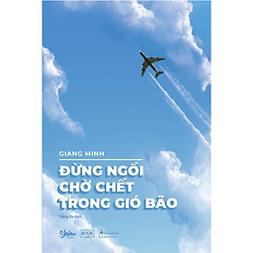 Sách - Đừng Ngồi Chờ Chết Trong Gió Bão (tặng kèm bookmark)