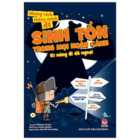 Những Cách Thông Minh Để Sinh Tồn Trong Mọi Hoàn Cảnh - Kĩ Năng Đi Dã Ngoại (Tái Bản 2019)