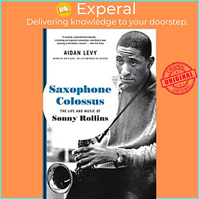 Sách - Saxophone Colossus - The Life and Music of Sonny Rollins by Aidan Levy (UK edition, paperback)