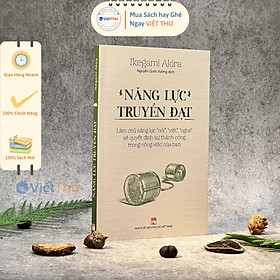 Hình ảnh Sách - Năng Lực Truyền Đạt – Làm Chủ Năng Lực “Nói”, “Viết”, “Nghe” Sẽ Quyết Định Sự Thành Công Trong Công Việc Của Bạn