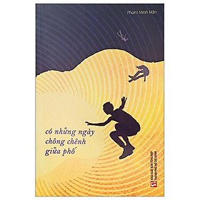 Có Những Ngày Chông Chênh Giữa Phố (Tái Bản 2023)