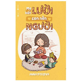 [Download Sách] Mẹ Biết Lười Con Nên Người