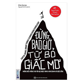 [Download Sách] Đừng bao giờ từ bỏ giấc mơ - Những điều thông thái tôi học được trong kinh doanh và cuộc sống (Tặng kèm Bookmark PL)