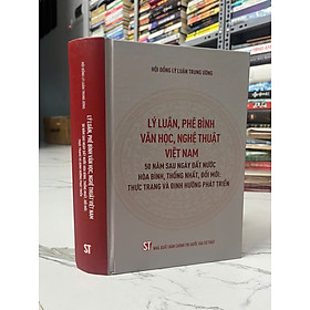 Lý luận, phê bình văn học, nghệ thuật Việt Nam 50 năm sau ngày đất nước hòa bình, thống nhất, đổi mới: Thực trạng và định hướng phát triển