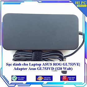 Sạc dành cho Laptop ASUS ROG GL753VE| Adapter Asus GL753VD (120 Walt) - Kèm Dây nguồn - Hàng Nhập Khẩu