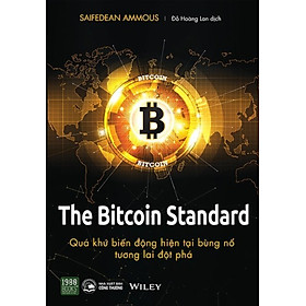 The Bitcoin Standard - Quá Khứ Biến Động, Hiện Tại Bùng Nổ, Tương Lai Đột Phá