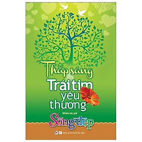 Sống Đẹp - Thắp Sáng Trái Tim Yêu Thương