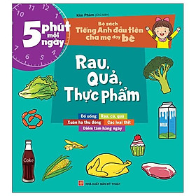 5 Phút Mỗi Ngày - Bộ Sách Tiếng Anh Đầu Tiên Cha Mẹ Dạy Bé - Rau, Quả, Thực Phẩm