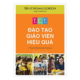 Hình ảnh Sách Kiến Thức: T.E.T Đào Tạo Giáo Viên Hiệu Quả - (Cuốn Sách Mang Đến Cho Người Đọc Những Góc Nhìn Thiết Thực Về Môi Trường Giáo Dục / Tặng Kèm Bookmark Greenlife)
