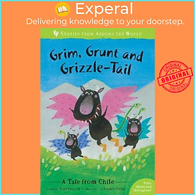 Sách - Grim, Grunt and Grizzle-Tail : A Tale from Chile by Fran Parnell Sophie Fatus (UK edition, paperback)