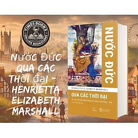 Nước Đức qua các thời đại – Henrietta Elizabeth Marshall
