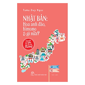 Nhật Bản: Hoa Anh Đào, Kimono & Gì Nữa