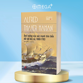 Ảnh Hưởng Của Sức Mạnh Trên Biển Đối Với Lịch Sử, 1660 - 1783 - Alfred Thayer Mahan - Alfred Mill