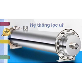 BỘ LỌC NƯỚC UF VỎ INOX  CÔNG SUẤT 2000L/h