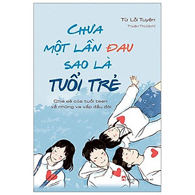 Sách Chưa Một Lần Đau Sao Là Tuổi Trẻ