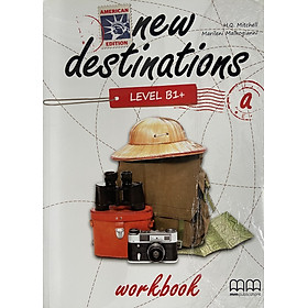 MM Publications: Sách học tiếng Anh - New Destinations Level B1+ a - Workbook (American Edition)