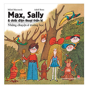 Download sách Max, Sally Và Chiếc Điện Thoại Thần Kì 1 - Những Chuyện Ở Trường Học