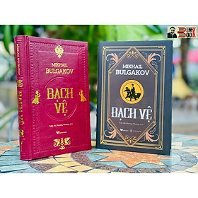 Hình ảnh sách (Bìa cứng simili giả da in 200 cuốn – Lần đầu được dịch ra tiếng việt) BẠCH VỆ - Mikhail Bulgakov – Trần Thị Phương Phương dịch – PhoenixBooks – NXB Đà Nẵng