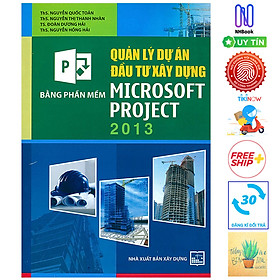 [Download Sách] Quản Lý Dự Án Đầu Tư Xây Dựng Bằng Phần Mềm Microsoft Project 2013 ( Tái Bản ) ( Tặng Kèm Sổ Tay)