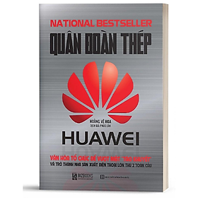 [Download Sách] BIZBOOKS – Sách Quân Đoàn Thép Huawei - Văn Hóa Tổ Chức Để Vượt Mặt Táo Khuyết Và Trở Thành Nhà Sản Xuất Điện Thoại Lớn Thứ 2 Toàn Cầu - MinhAnBooks 