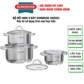 Bộ nồi inox 3 đáy Sunhouse SHG361, Chất liệu inox sáng bóng an toàn cho sức khỏe, Vung kính cường lực siêu bền, Tay cầm và núm vung bọc silicon chịu nhiệt, chống bỏng, an toàn, Sử dụng trên mọi loại bếp - Hàng chính hãng