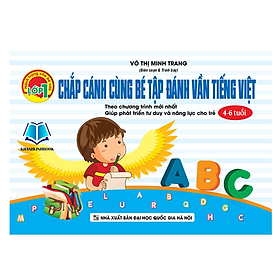 Chắp Cánh Cùng Bé Tập Đánh Vần Tiếng Việt (4 - 6 tuổi) (KV)