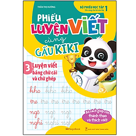 Download sách Phiếu Luyện Viết Cùng Gấu Kiki 3. Luyện Viết Bảng Chữ Cái Và Chữ Ghép