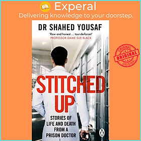 Sách - Stitched Up - Stories of life and death from a prison doctor by Dr Shahed Yousaf (UK edition, paperback)