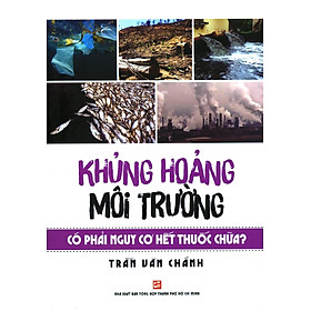 Khủng Hoảng Môi Trường Có Phải Nguy Cơ Hết Thuốc Chữa?