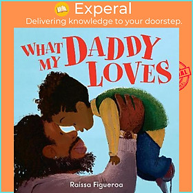 Sách - What My Daddy Loves by Raissa Figueroa (UK edition, paperback)