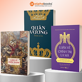 Combo Sách Tác Giả Niccolò Machiavelli: Quân Vương - Thuật Cai Trị + Luận Về Chính Trị La Mã - Từ Mười Quyển Đầu Lịch Sử La Mã Của Litus Livius + Luận Về Chiến Tranh - Alpha Books