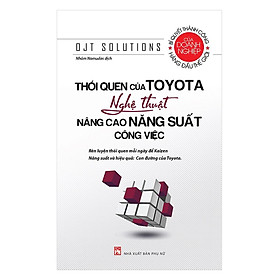 Thói Quen Của Toyota - Nghệ Thuật Nâng Cao Năng Suất Công Việc - NXB Phụ Nữ