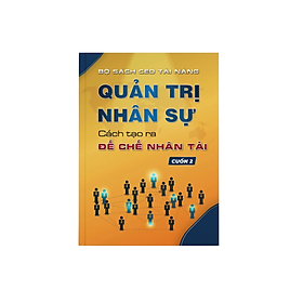 Sách - quản trị nhân sự, cách tạo ra đế chế nhân tài