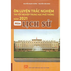 Nơi bán Ôn Luyện Trắc Nghiệm Thi Tốt Nghiệp Trung Học Phổ Thông Năm 2021 Môn Lịch Sử - Giá Từ -1đ