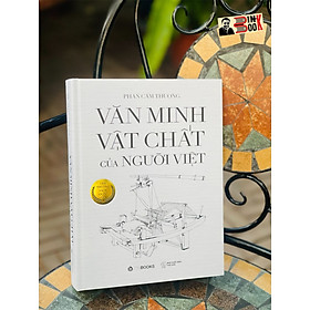 VĂN MINH VẬT CHẤT CỦA NGƯỜI VIỆT - Phan Cẩm Thượng – Zenbooks - Nxb Thế giới