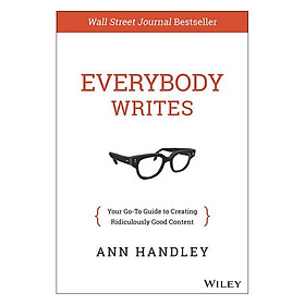 [Download Sách] Everybody Writes: Your Go-To Guide To Creating Ridiculously Good Content