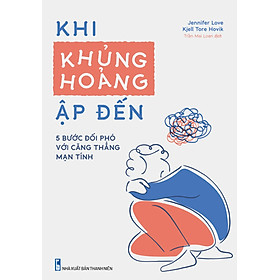 Khi Khủng Hoảng Ập Đến - 5 Bước Đối Phó Với Căng Thẳng Mạn Tính_ML