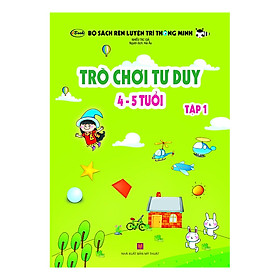 Trò Chơi Tư Duy (4 -5 tuổi) - Tập 1